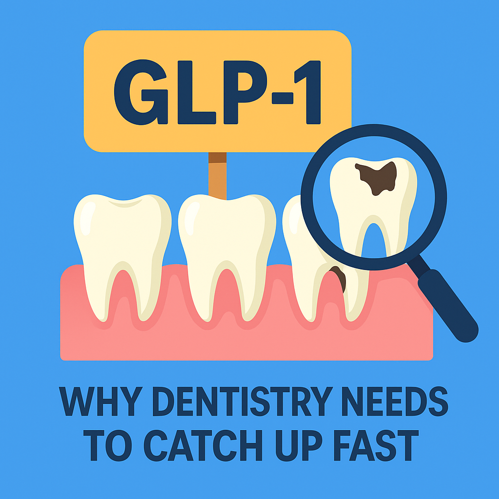 The GLP-1 Blind Spot: Why Dentistry Needs to Catch Up Fast